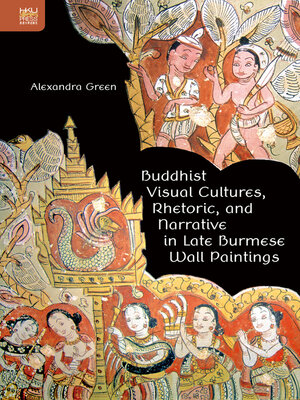 cover image of Buddhist Visual Cultures, Rhetoric, and Narrative in Late Burmese Wall Paintings
